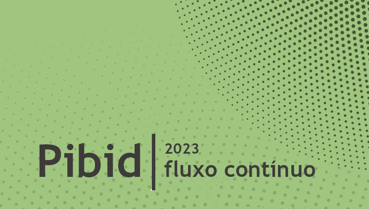 Pibid 2023: fluxo contínuo